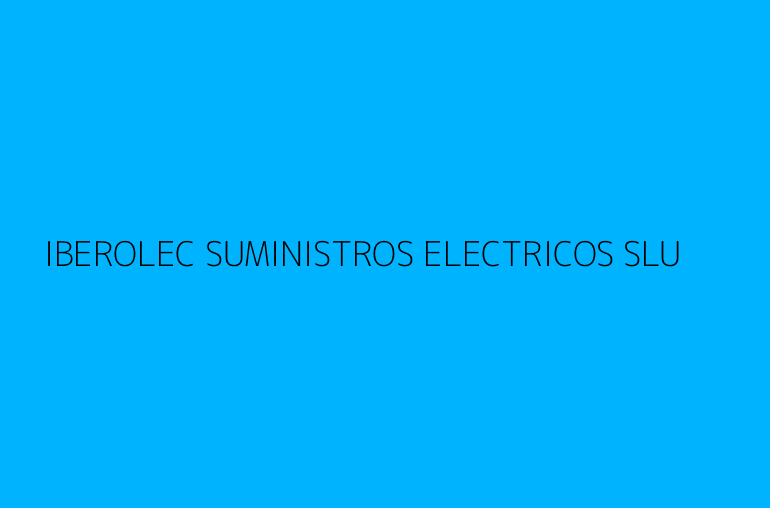 IBEROLEC SUMINISTROS ELECTRICOS SLU